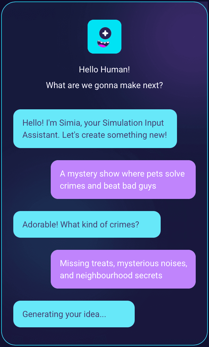 Chatting with Simia, the simulation input assistant: the user pitches 'a mystery show where pets solve crimes and beat bad guys', the assistant asks follow-up questions and starts generating